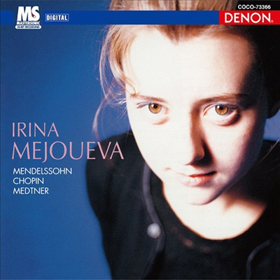 이리나 메주에바 - 멘델스존, 쇼팽, 메트너 피아노 작품집 (Irina Mejoueva Plays Mendelssoohn, Chopin & Medtner) (일본반)(CD) - Irina Mejoueva