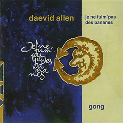 Daevid Allen / Banana Moon Band / Gong - Je Ne Fuim Pas De Bananes (CD)