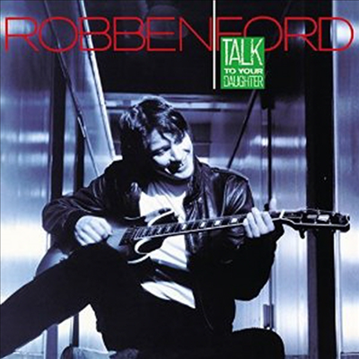 Robben Ford - Talk To Your Daughter (Remastered) (CD)