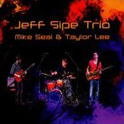 Jeff Sipe - Jeff Sipe Trio with Mike Seal & Taylor Lee (CD)