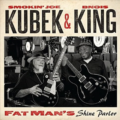 Smokin Joe Kubek &amp; Bnois King - Fat Man&#39;s Shine Parlor (CD)