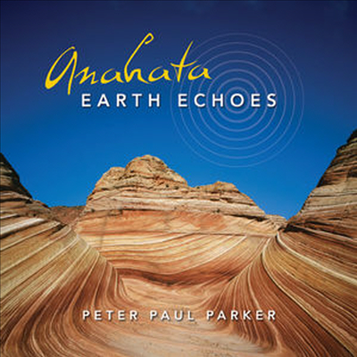 Peter Parker Paul - Anahata: Earth Echoes (CD)