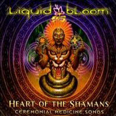 Liquid Bloom - Heart Of The Shamans: Ceremonial Medicine Songs (CD)