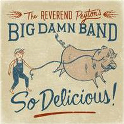 Reverend Peyton&#39;s Big Damn Band - So Delicious (Digipack)(CD)