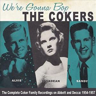 Cokers - We're Gonna Bop-The Complete Recordings On Abbot And Decca: 1954-1957 (CD)