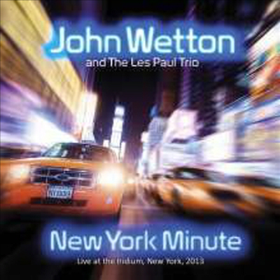 John Wetton & The Les Paul Trio - New York Minute (Live at the Iridium, 2013)(CD)