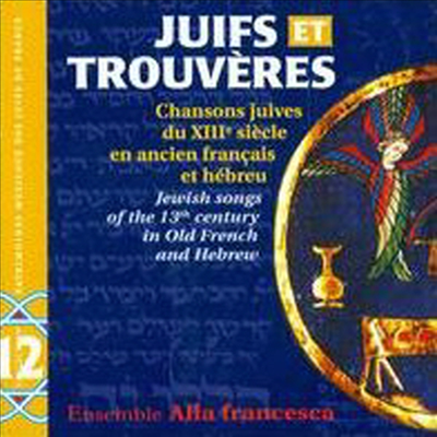 Ensemble Alla Francesca - Juifs Et Trouveres: Jewish Songs Of The 13th (CD)