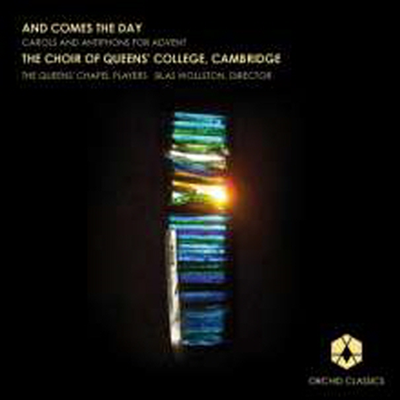 그날이 다가온다 - 응답 송가와 캐롤 (Comes The Day - Carols And Antiphons For Advent)(CD) - Choir of Queens College Cambridge