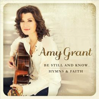 Amy Grant - Be Still and Know... Hymns &amp; Faith (CD)