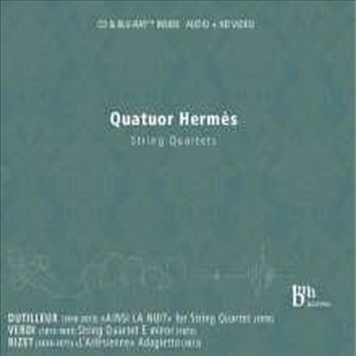 뒤티외, 베르디 & 비제: 현악 사중주 작품집 (Quatuor Hermes - Dutilleux, Verdi & Bizet: String Quartets) (CD + Blu-ray Audio) - Quatuor Hermes