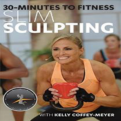 30 Minutes to Fitness: Slim Sculpting With Kelly Coffey-Meyer (30 미니츠 투 피트니스: 슬림 스컬팅 위드 켈리 코피-메이어)(한글무자막)(DVD)