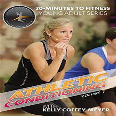 30 Minutes To Fitness: Athletic Conditioning - Vol. 1 With Kelly Coffey-Meyer (30 미니츠 투 피트니스: 애슬레틱 컨디셔닝 위드 켈리 코피-메이어)(한글무자막)(DVD)