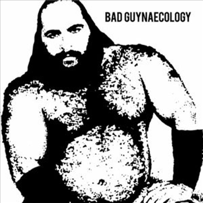 Bad Guys - Bad Guynaecology (CD)