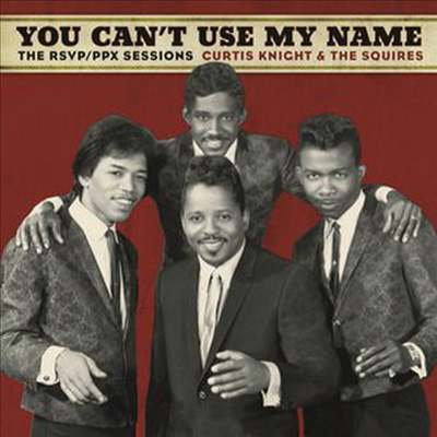 Curtis Knight & The Squires (fFeaturing Jimi Hendrix) - You Can't Use My Name The RSVP PPX Sessions (LP)