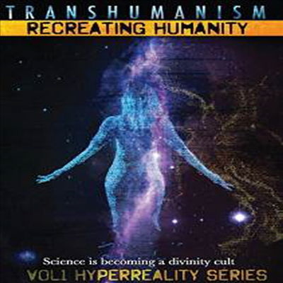 Transhumanism: Recreating Humanity (트랜스휴머니즘: 리크리에이팅 휴머니티)(한글무자막)(DVD)