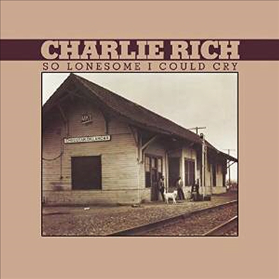Charlie Rich - So Lonesome I Could Cry (CD)
