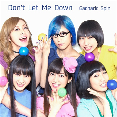 Gacharic Spin (가챠릭 스핀) - Don't Let Me Down (CD+DVD) (초회한정반)