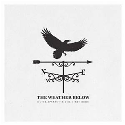 Sister Sparrow &amp; The Dirty Birds - Weather Below (CD)