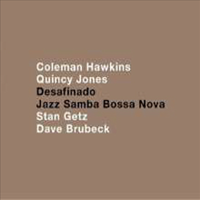 Coleman Hawkins/Quincy Jones/Stan Getz/Dave Brubeck - Desafinado - Jazz Samba Bossa Nova (Remastered)(4 Albums On 2CD)