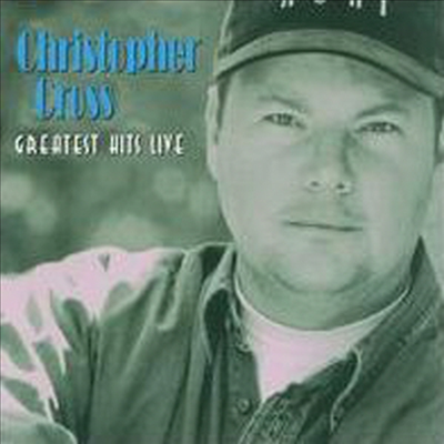 Christopher Cross - Greatest Hits Live