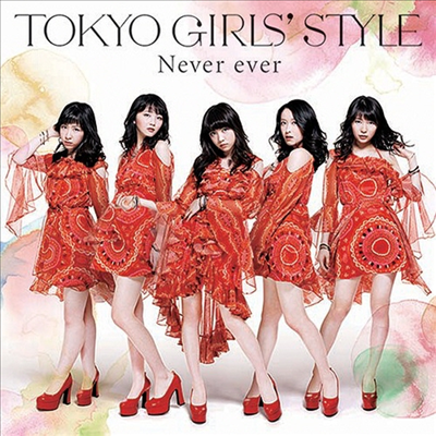 Tokyo Girls Style (도쿄죠시류) - Never Ever (CD+DVD) (초회생산한정반)