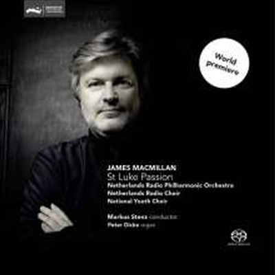 맥밀란: 누가 수난곡 (MacMillan: St. Luke Passion) (SACD Hybrid) - Markus Stenz