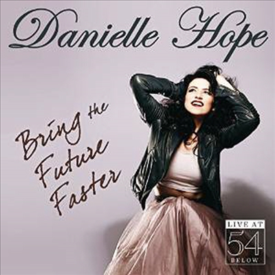 Danielle Hope - Bring The Future Faster: Live At 54 Below (CD)