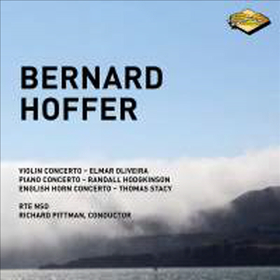 베일린 호퍼: 바이올린 협주곡, 피아노 협주곡 &amp; 영국 호른 협주곡 (Bernard Hoffer: Violin Concerto, Piano Concerto &amp; English Horn Concerto)(CD) - Richard Pittman