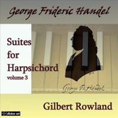 헨델: 하프시코드 모음곡 (Handel: Harpsichord Suites) (2CD) - Gilbert Rowland