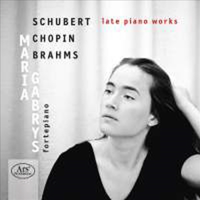 슈베르트, 쇼팽 & 브람스: 후기 피아노 작품집 (Schubert, Chopin & Brahms: Late Piano Works) (SACD Hybrid) - Maria Gabrys