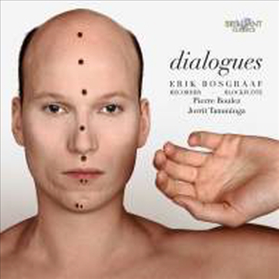 피에르 불레즈 &amp; 에릭 보스그라프: 대화 (Pierre Boulez &amp; Erik Bosgraaf: Dialogues)(CD) - Erik Bosgraaf