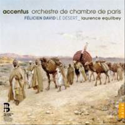 펠리시앙 다비드: 교향적 시가 &#39;사막&#39; (Felicien David: Le Desert) (2CD) - Laurence Equilbey