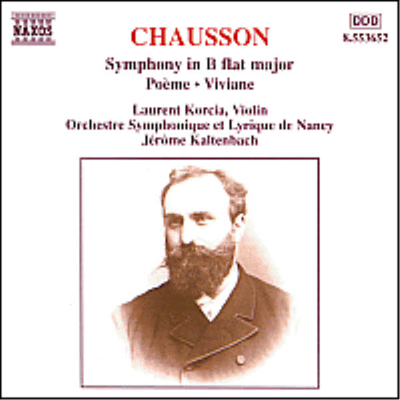 쇼송 : 교향곡, 시곡, 비비안 (Chausson : Symphony Op.20, Poeme Op.25, Viviane Op.5)(CD) - Jerome Kaltenbach
