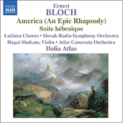 블로흐 : 아메리카, 헤브라이 모음곡 (Bloch : America Suite, Suite hebraique)(CD) - Dalia Atlas