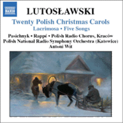 루토슬라프스키 : 20개의 폴란드 캐롤, 라크리모사, 다섯 개의 노래 (Lutoslawski : Twenty Polish Christmas Carols, Lacrimosa, Five Songs)(CD) - Antoni Wit