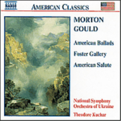 American Classics - 모턴 굴드 : 아메리칸 발라드, 포스터 갤러리, 아메리칸 살루트 (Morton Gould : American Ballads, Foster Gallery, American Salute)(CD) - Theodore Kuchar