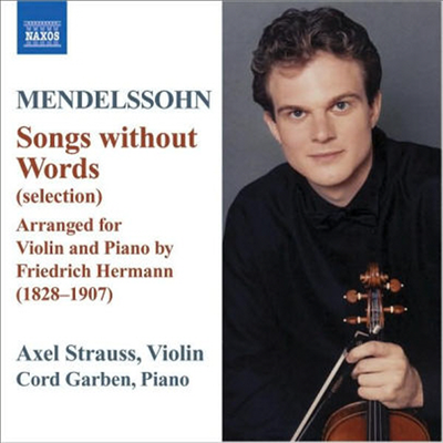 멘델스존 : 무언가 발췌 - 바이올린과 피아노를 위한 편곡 (Mendelssohn : Songs Without Words)(CD) - Axel Strauss