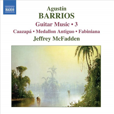 바리오스 망고레 : 기타 작품 3집 (Barrios : Guitar Works, Vol. 3)(CD) - Jeffrey McFadden