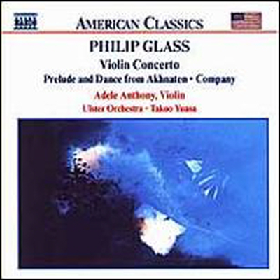 필립 글래스: 바이올린 협주곡, 전주곡과 무도 - 아크나텐 (Glass: Violin Concerto, Prelude & Dance from Akhnaten)(CD) - Adele Anthony