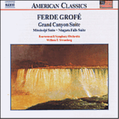 American Classics - 그로페 : 미시시피 모음곡, 그랜드 캐니언 모음곡, 나이아가라 폭포 모음곡 (Grofe : Grand Canyon Suite, Mississippi Suite, Niagara Falls Suite)(CD) - William Stromberg
