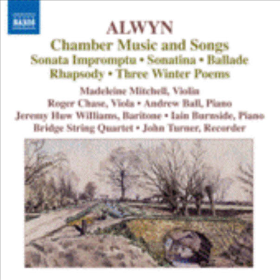 올윈 : 실내악 작품들과 가곡 (Alwyn : Sonata impromptu, Sonatina, Ballade, Rhapsody, 3 Winter Poems, Songs)(CD) - Madeleine Mitchell