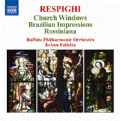 레스피기: 로시니아나, 브라질의 인상, 교회의 창 (Respighi: Vetrate di chiesa, Impressioni Brasiliane, Rossiniana)(CD) - JoAnn Falletta