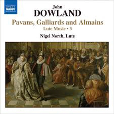 다울랜드: 류트 작품 3집 - 파반, 갈리아드, 올마인 (Dowland: Lute Music, Vol. 3 - Pavans, Galliards and Almains)(CD) - Nigel North