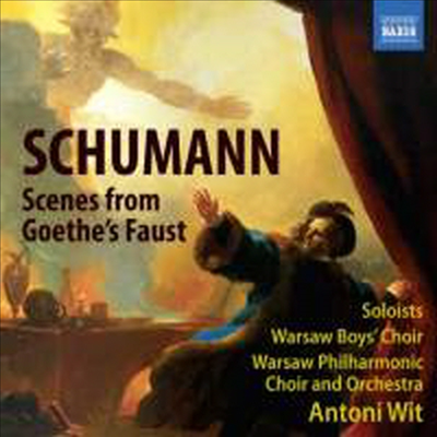 슈만 : 괴테 파우스트의 장면들 (Schumann : Scenes from Goethe's Faust, WoO 3) - Antoni Wit