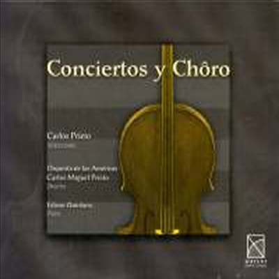 첼로와 피아노를 위한 작품집 (Conciertos y Choros - Works for Cello &amp; Piano)(CD) - Carlos Miguel Prieto