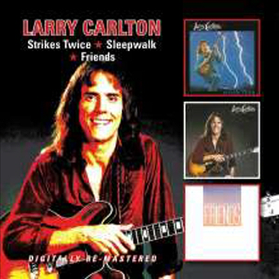 Larry Carlton - Strikes Twice/Sleepwalk/Friends (Remastered)(3 On 2CD)