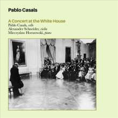 카잘스 - 백악관 초정 연주회 (Pablo Casals - A Concert at the White House, 1961) (Remastered)(CD) - Pablo Casals