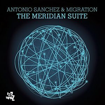 Antonio Sanchez & Migration - Meridian Suite (CD)