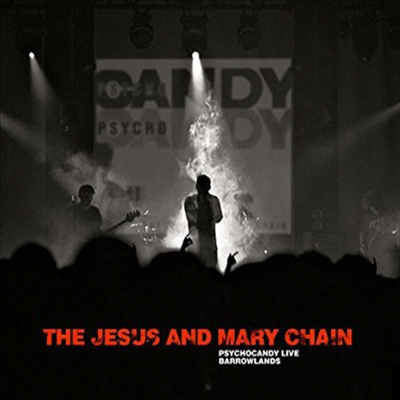 Jesus &amp; Mary Chain - Psychocandy Live Barrowlands (CD)