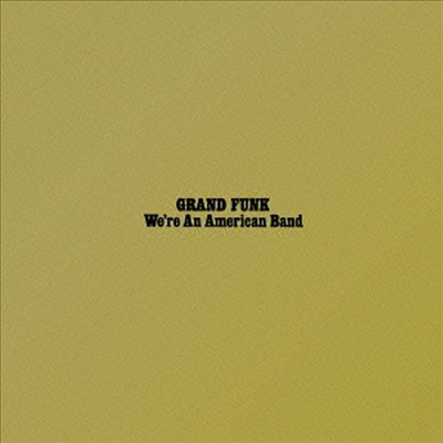 Grand Funk - We're An American Band (4 Bonus Tracks)(SHM-CD)(일본반)